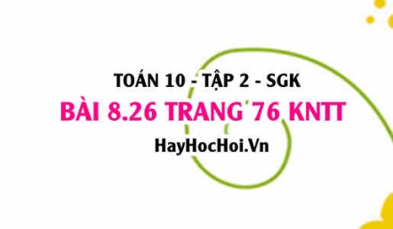 Bài 8.26 trang 76 Toán 10 tập 2 Kết nối tri thức